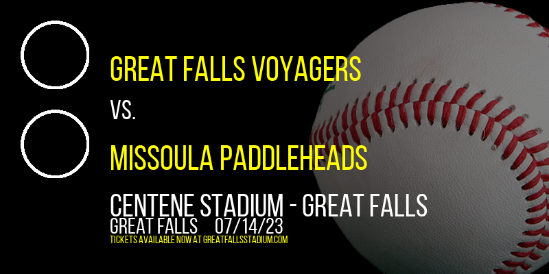 Great Falls Voyagers vs. Missoula PaddleHeads at Centene Stadium