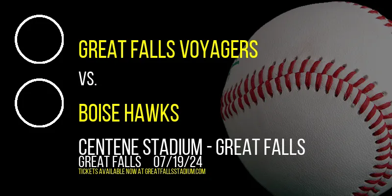 Great Falls Voyagers vs. Boise Hawks at Centene Stadium