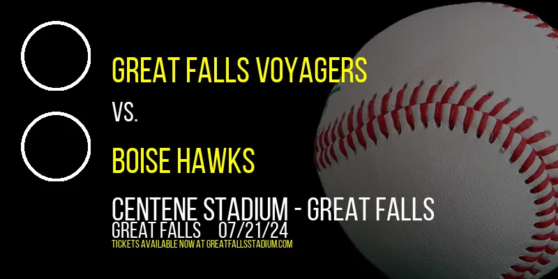 Great Falls Voyagers vs. Boise Hawks at Centene Stadium