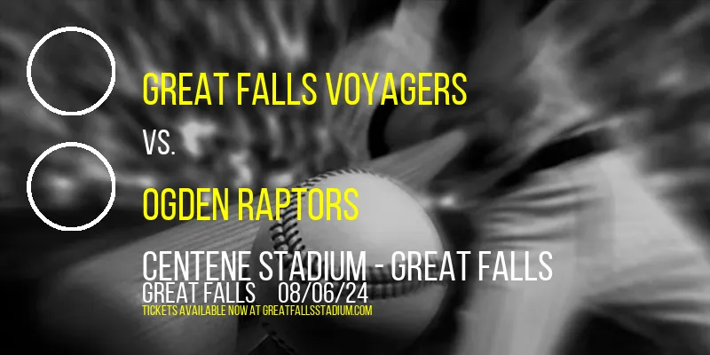 Great Falls Voyagers vs. Ogden Raptors at Centene Stadium